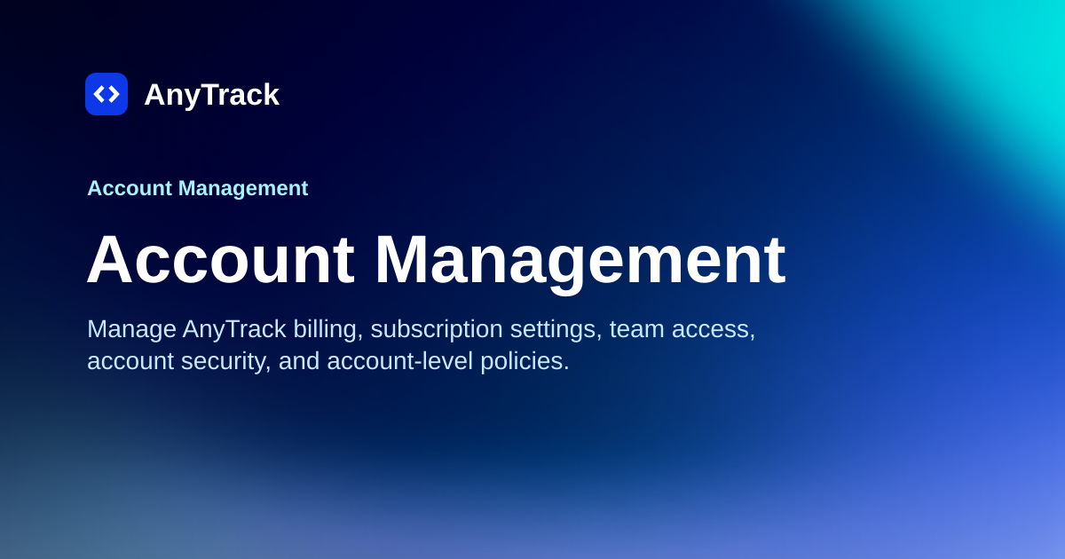 Account Management | AnyTrack Knowledge Base