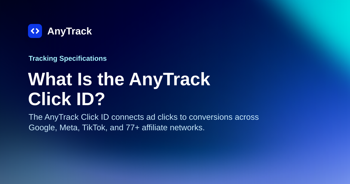 What Is the AnyTrack Click ID? | AnyTrack Knowledge Base