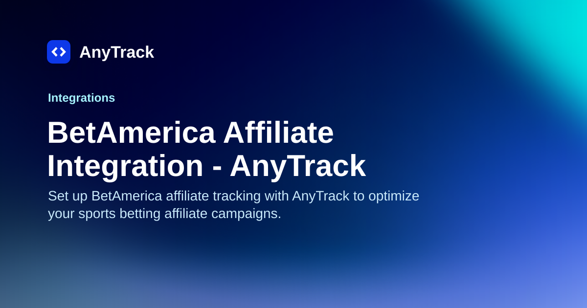 BetAmerica Affiliate Integration - AnyTrack | AnyTrack Knowledge Base