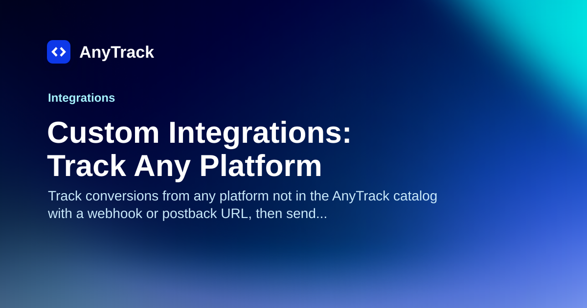 Custom Integrations | AnyTrack Knowledge Base