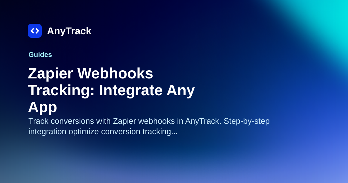 Zapier Webhooks Tracking: Integrate Any App | AnyTrack Knowledge Base