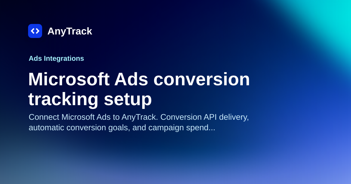 Microsoft Ads (Bing) Conversion Tracking | AnyTrack Knowledge Base