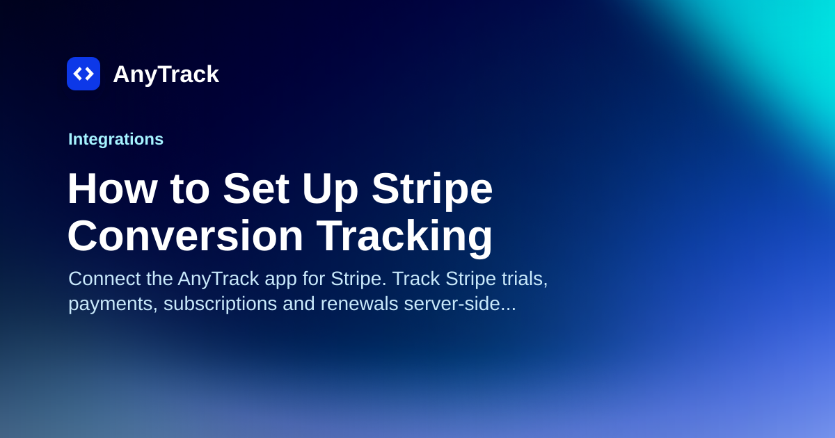 Stripe Payment Tracking: Attribute Payments | AnyTrack Knowledge Base