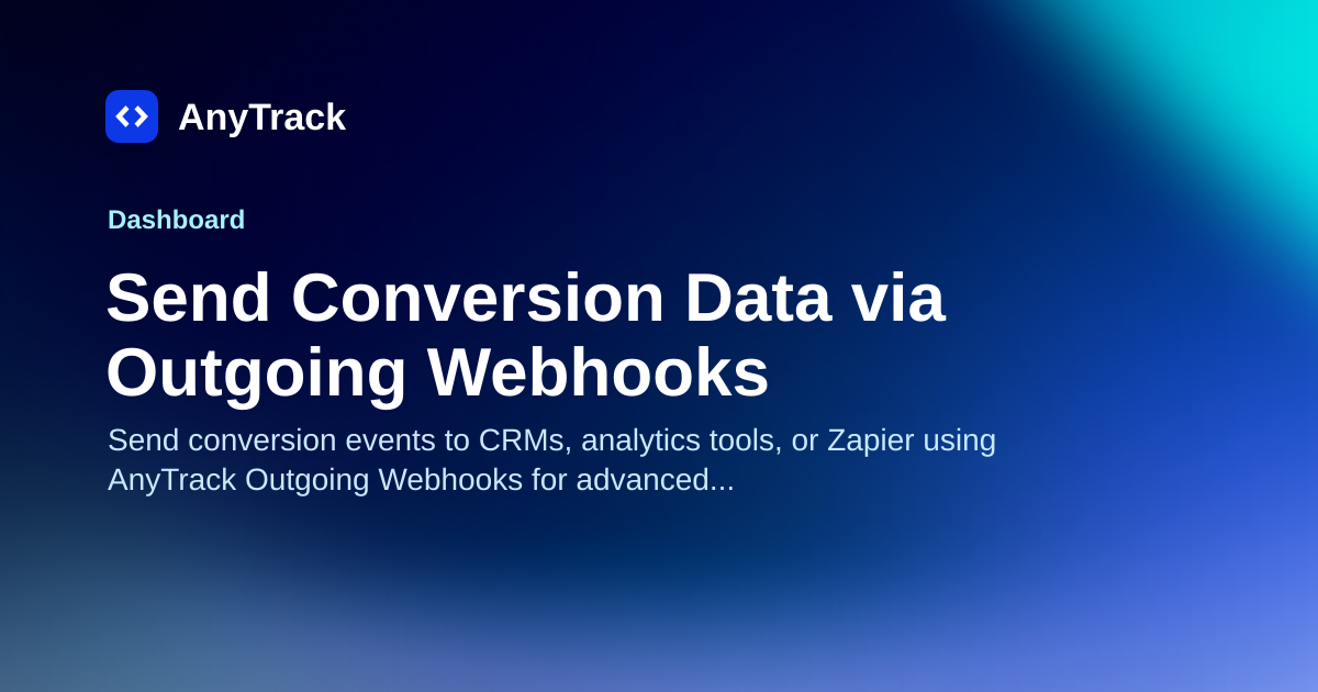 Send Conversion Data via Outgoing Webhooks | AnyTrack Knowledge Base