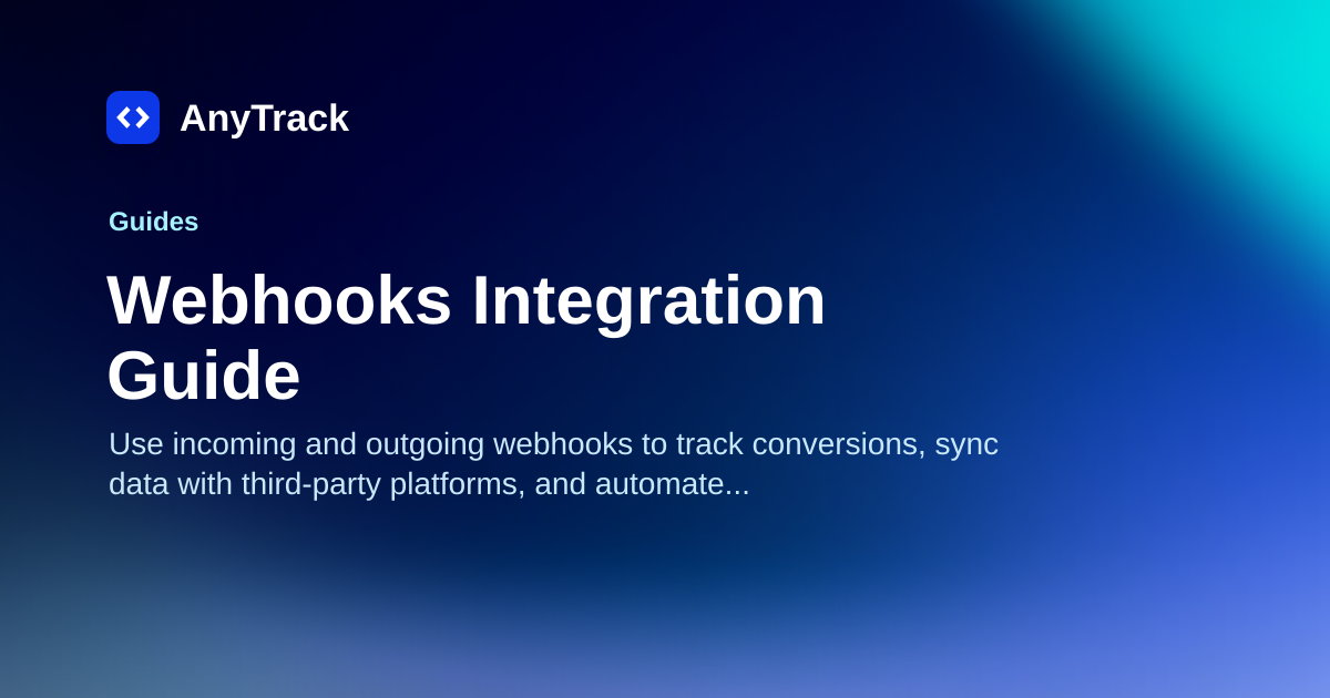 Webhooks Integration Guide | AnyTrack | AnyTrack Knowledge Base